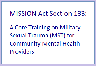 MISSION Act Section 133: A Core Training on Military Sexual Trauma (MST) for Community Mental Health Providers