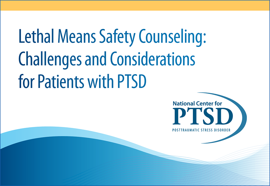 Lethal Means Safety Counseling: Challenges and Considerations for Patients with PTSD