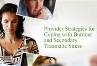 Provider Strategies for Coping with Burnout and Secondary Traumatic Stress