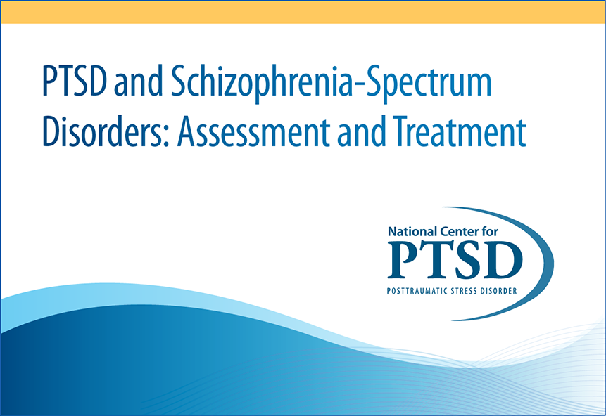 PTSD and Schizophrenia-Spectrum Disorders: Assessment and Treatment