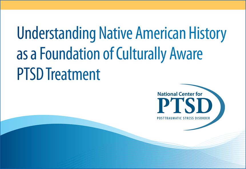 Understanding Native American History as a Foundation of Culturally Aware PTSD Treatment