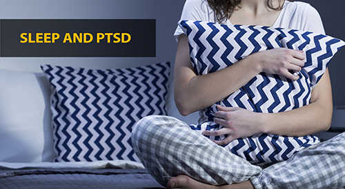 Sleep Problems and PTSD Sleep and PTSD