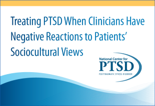 Treating PTSD When Clinicians Have Negative Reactions to Patients' Sociocultural Views