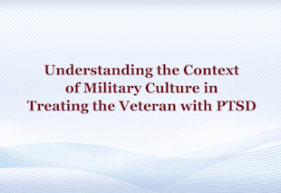 Understanding the Context of Military Culture and PTSD