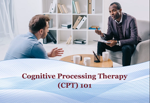 Cognitive Processing Therapy (CPT) 101