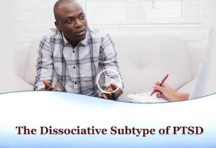 The Dissociative Subtype of PTSD