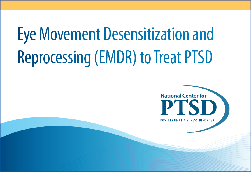 Eye Movement Desensitization and Reprocessing (EMDR) to Treat PTSD