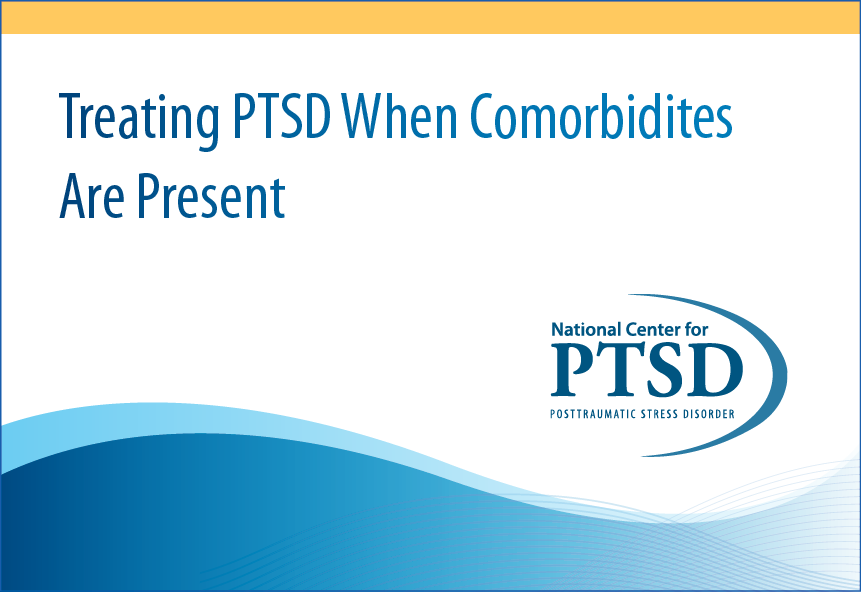 Treating PTSD When Common Comorbidities Are Present